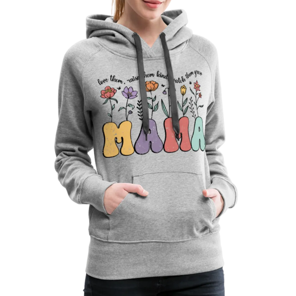 Mama - Love Them, Raise Them Kind, Watch Them Grow Women’s Premium Hoodie