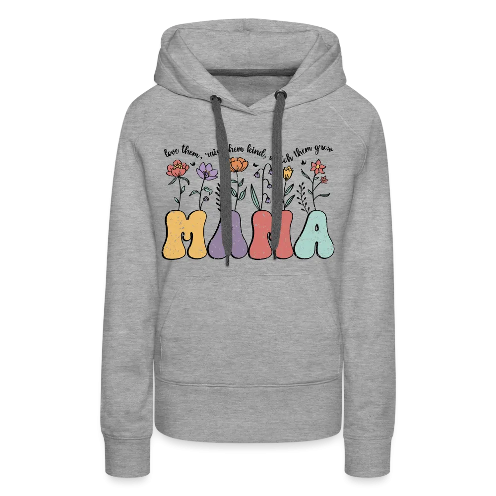 Mama - Love Them, Raise Them Kind, Watch Them Grow Women’s Premium Hoodie