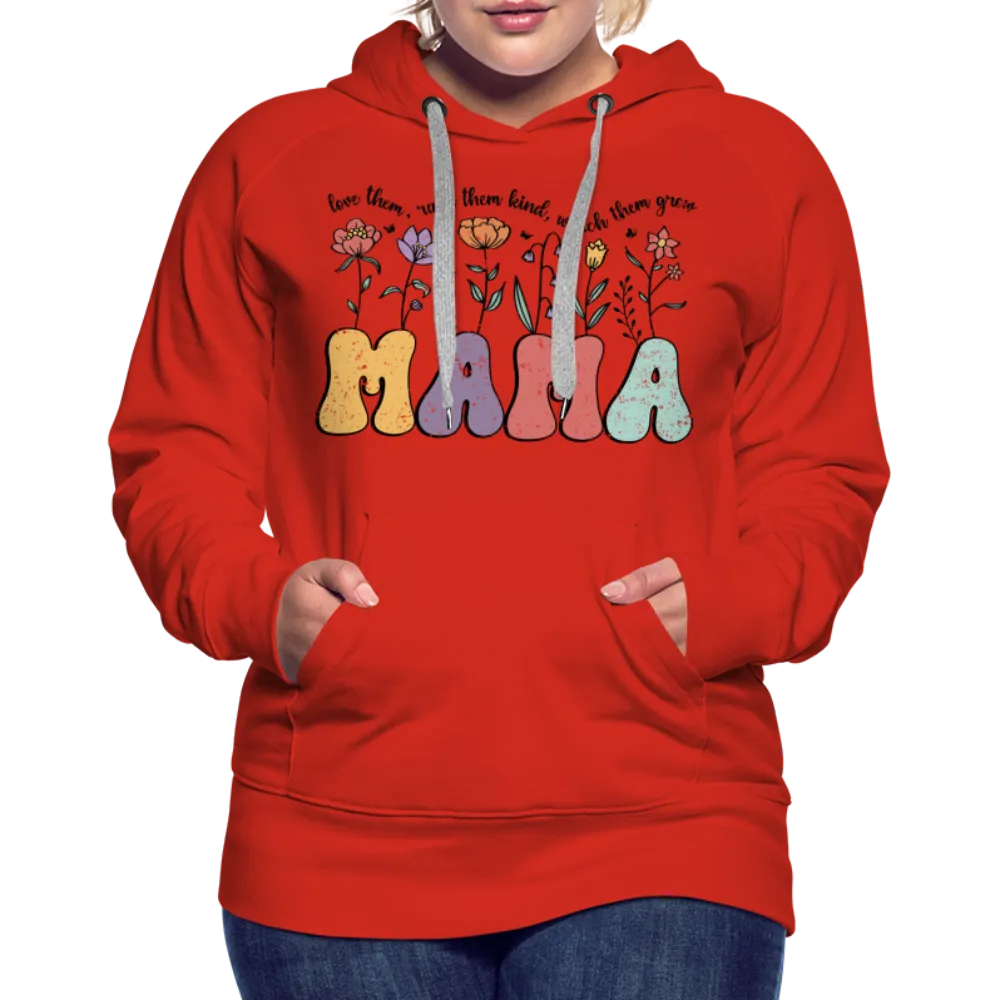 Mama - Love Them, Raise Them Kind, Watch Them Grow Women’s Premium Hoodie