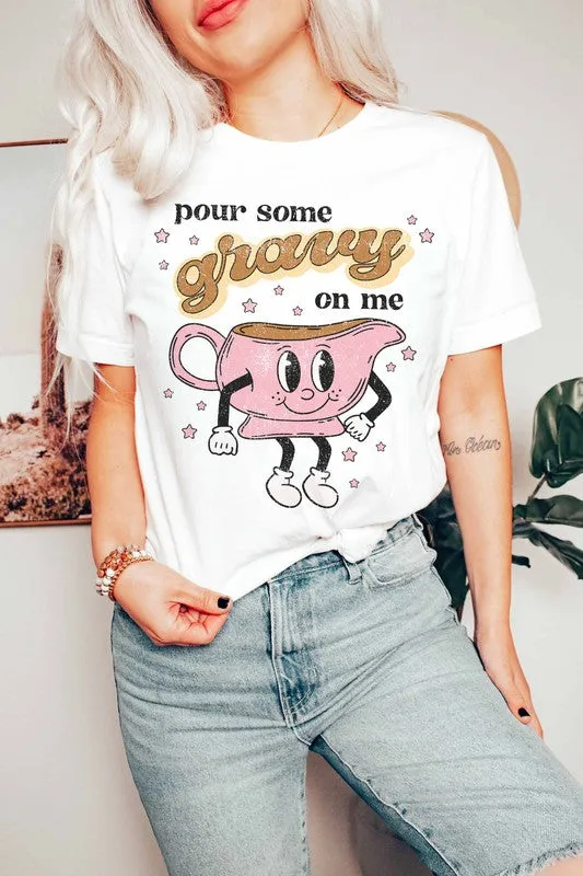 POUR SOME GRAVY ON ME GRAPHIC TEE