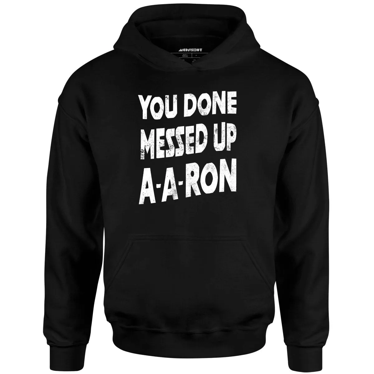 You Done Messed Up A-A-Ron - Unisex Hoodie