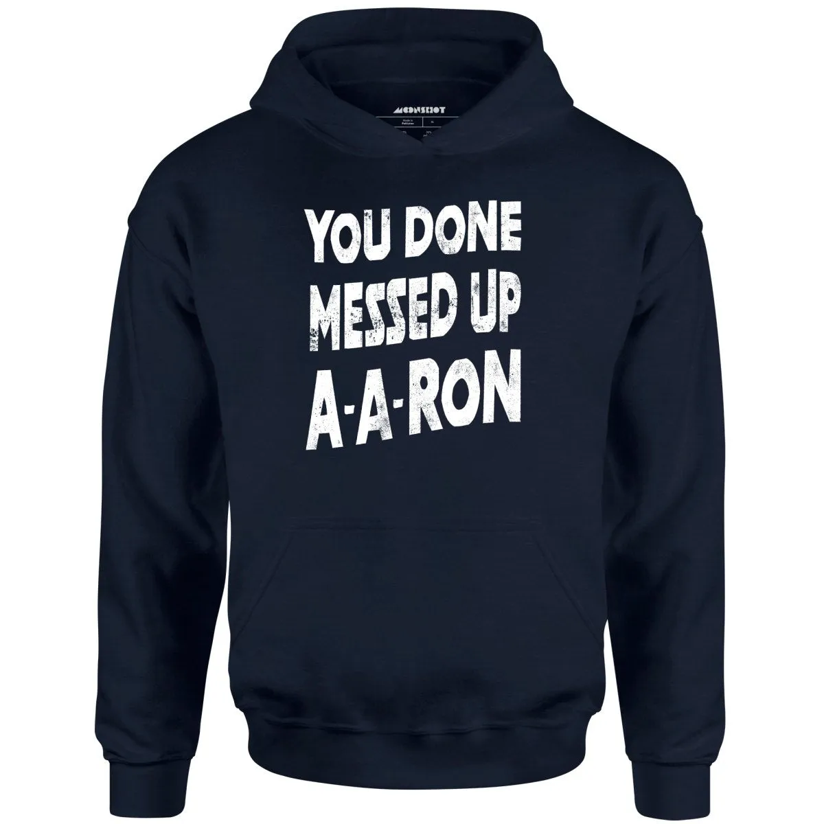 You Done Messed Up A-A-Ron - Unisex Hoodie