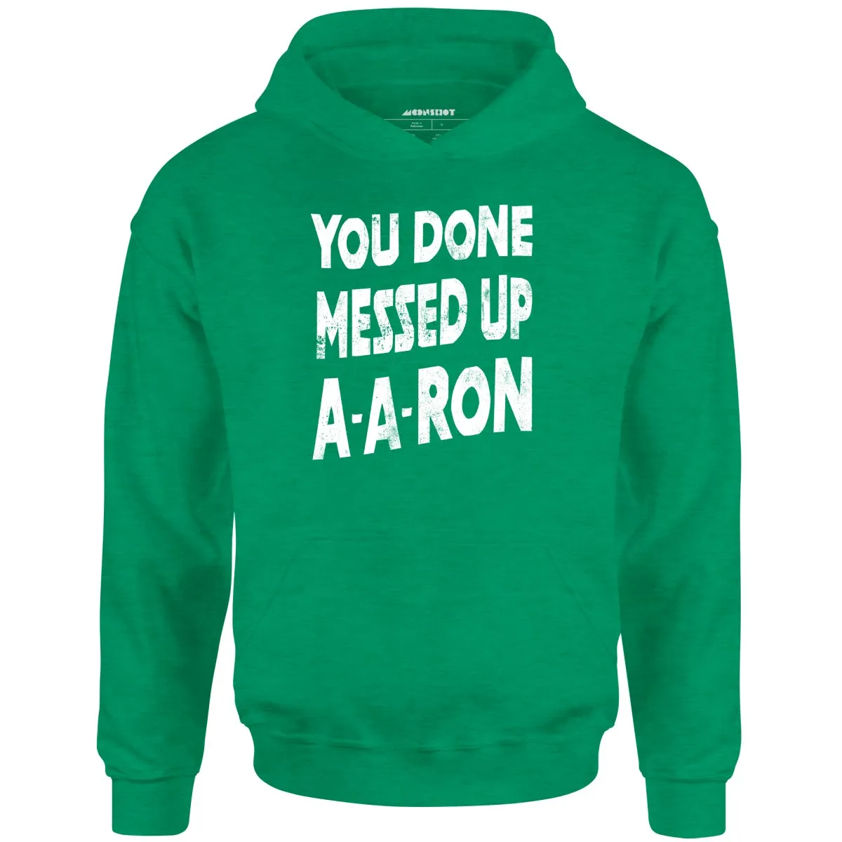 You Done Messed Up A-A-Ron - Unisex Hoodie